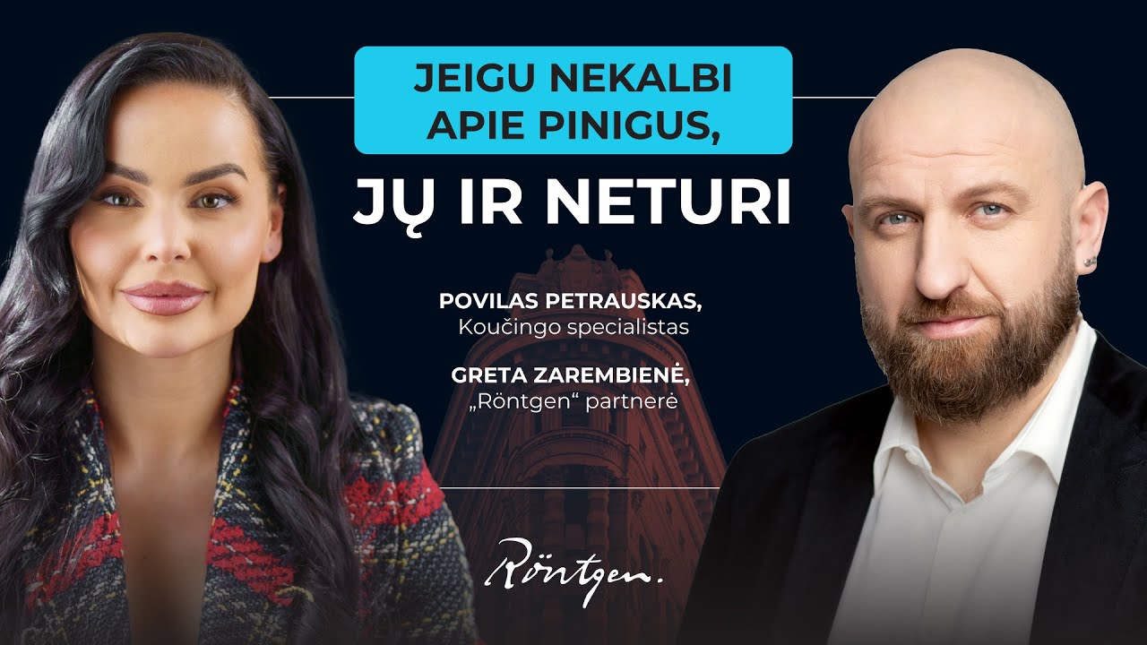 Finansų rentgenas #1. Povilas Petrauskas: jeigu nekalbi apie pinigus, jų ir neturi