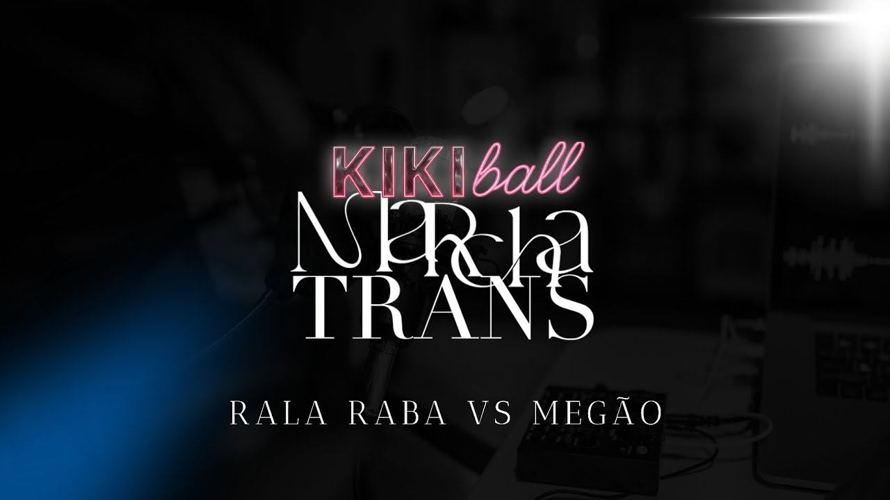 Rala Raba vs Megão - Kiki Ball Marcha Trans - 21/09/25