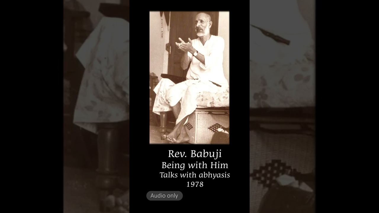 Rev. Babuji - Being with Him Talks with abhyasis 1978 [Hindi]