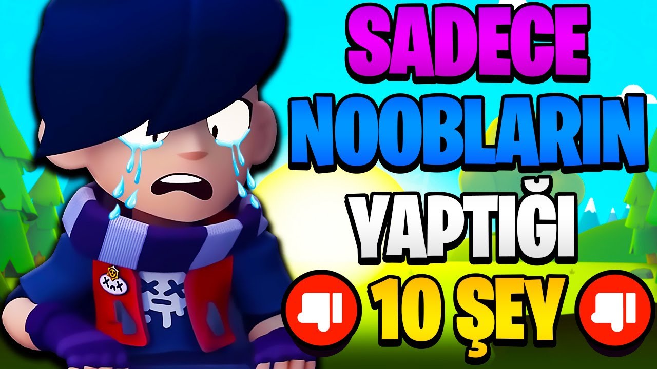 SADECE NOOBLARIN YAPTIĞI 10 ŞEY - Brawl Stars 2025
