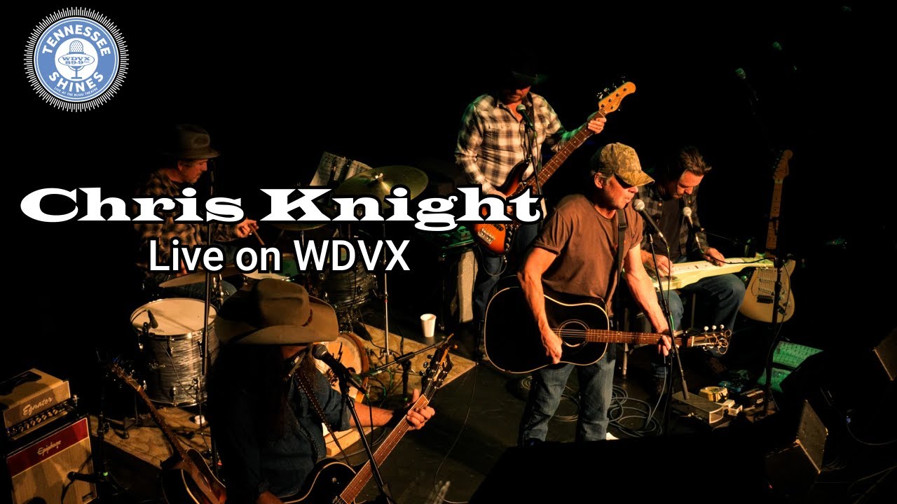 Chris Knight | WDVX Tennessee Shines