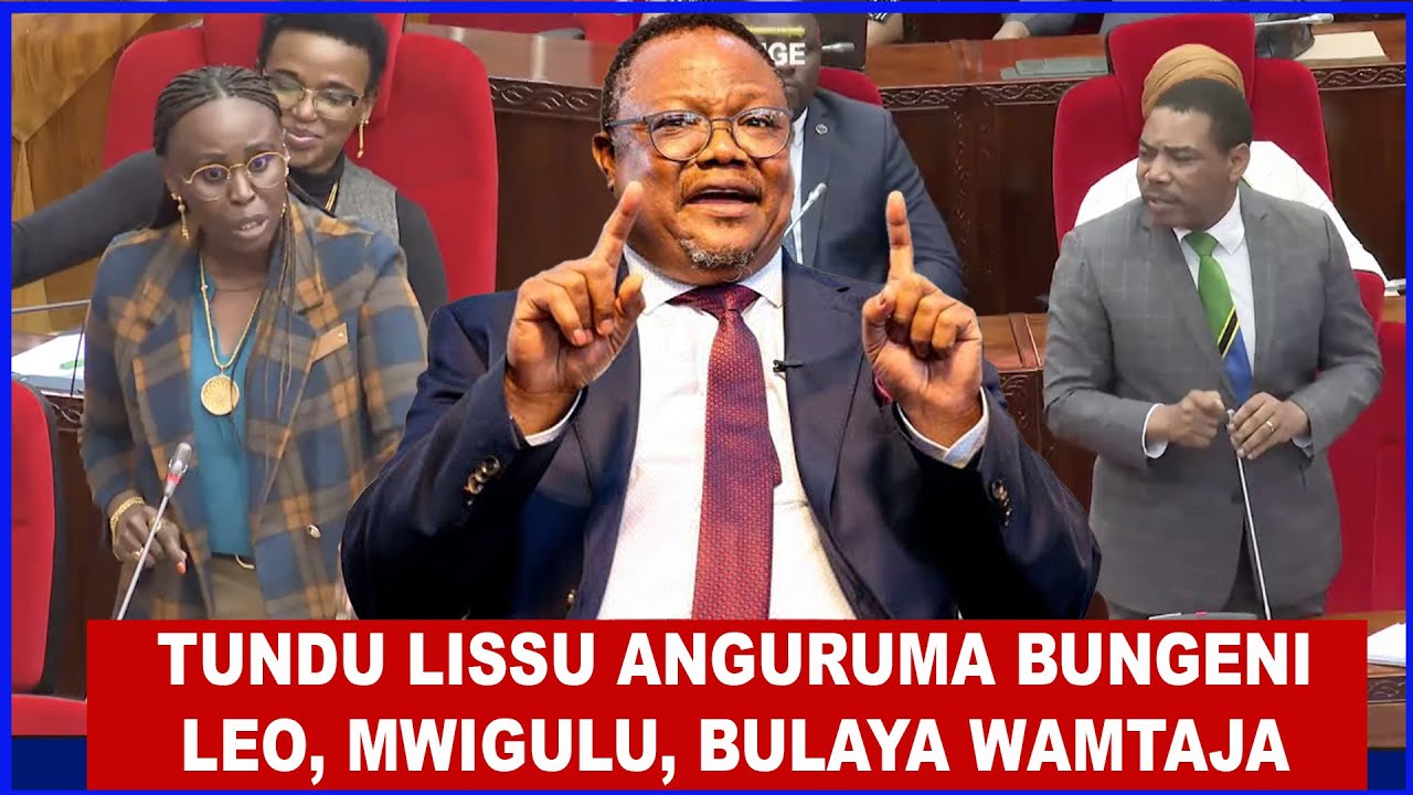 TUNDU LISSU LEO BUNGENI, WALISEMA HATA HATOSHI LEO WANAMSIFIA, MWIGULU AMPIGA KIJEMBE BULAYA