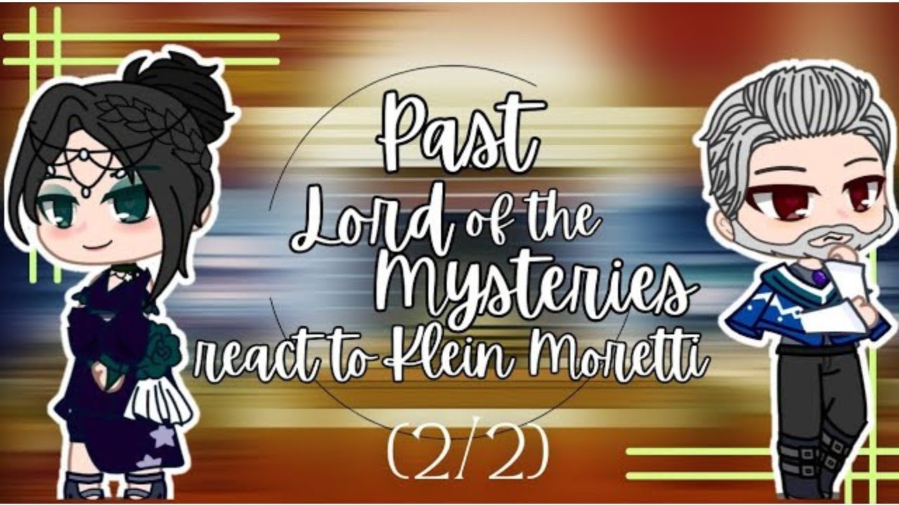 Past Lord of the Mysteries react to Klein Moretti || Part (2/2) || LOTM