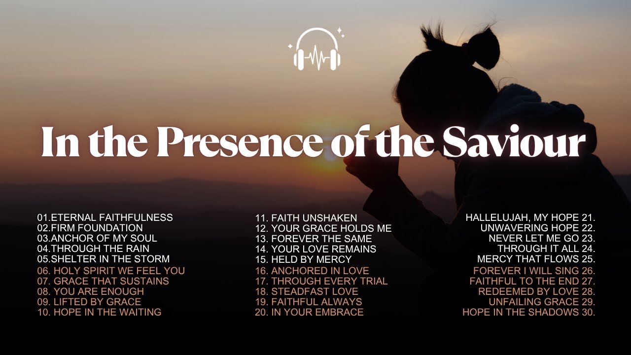 In the Presence of the Saviour | Soul-Uplifting Worship