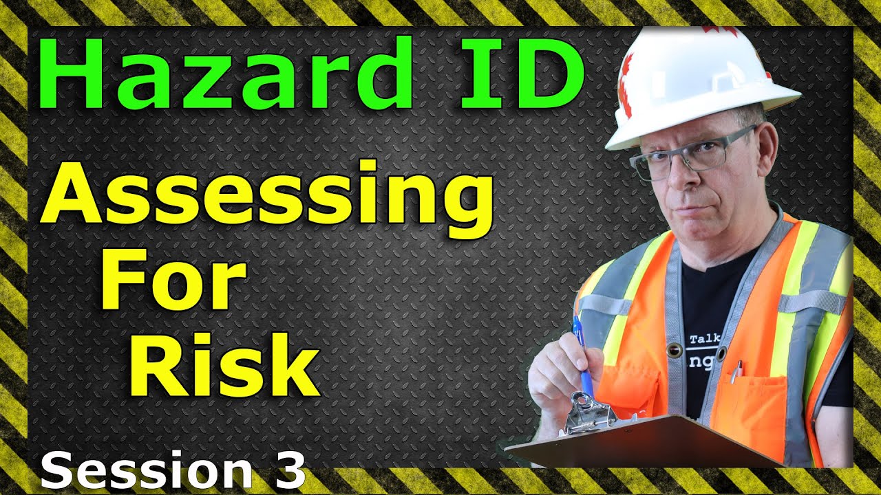 Hazard Identification and Assessment Training - Assessing For Risk