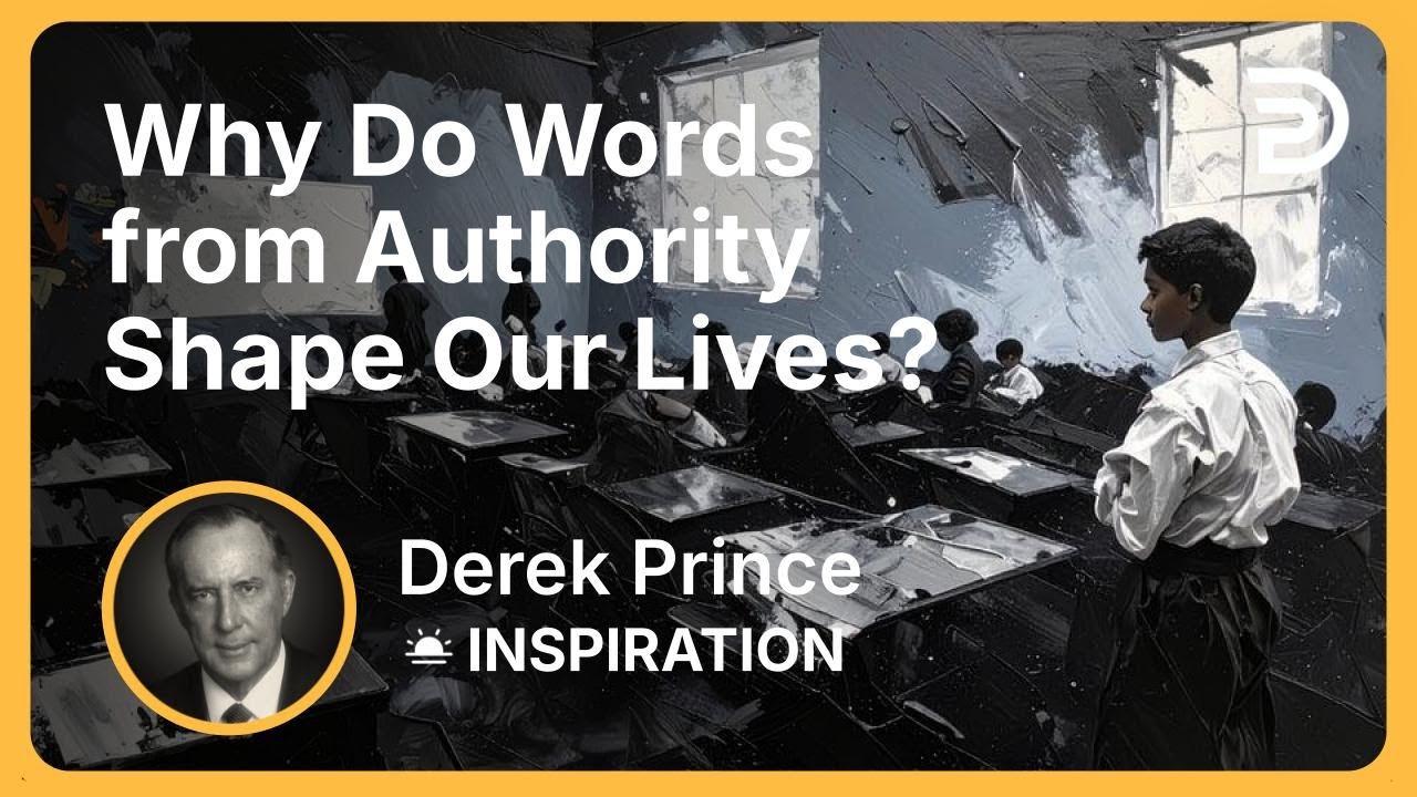 Why Do Words from Authority Shape Our Lives? | Derek Prince