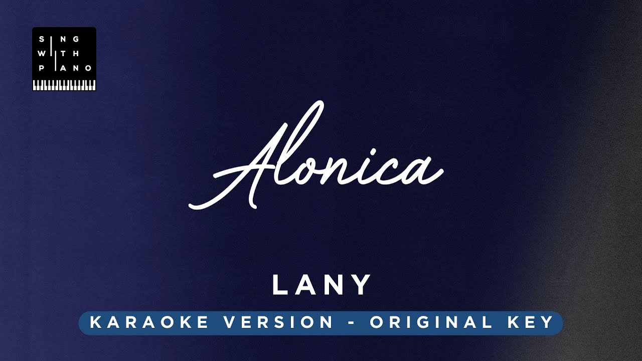 Alonica - LANY (Original Key Karaoke) - Piano Instrumental Cover with Lyrics