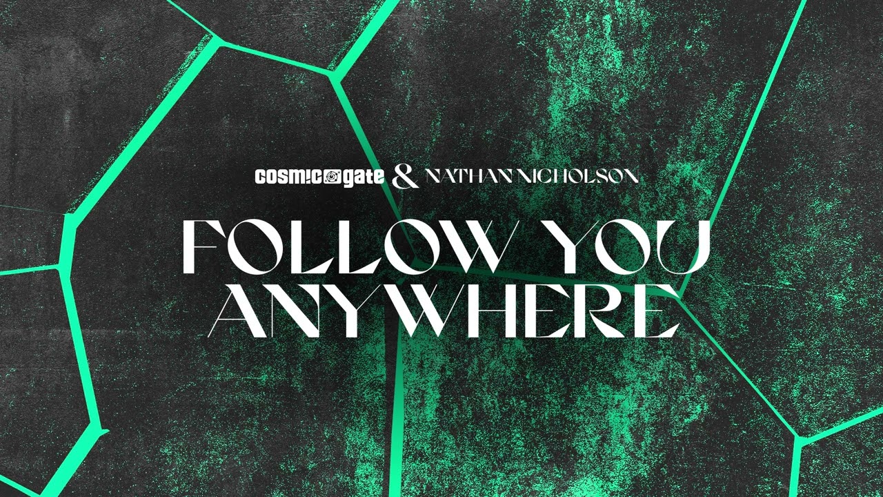 Cosmic Gate & Nathan Nicholson - Follow You Anywhere