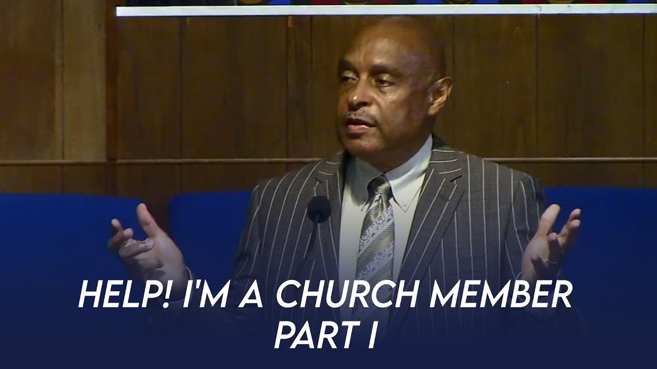 Help! I'm a Church Member - Part I | Dr. Paul Felix