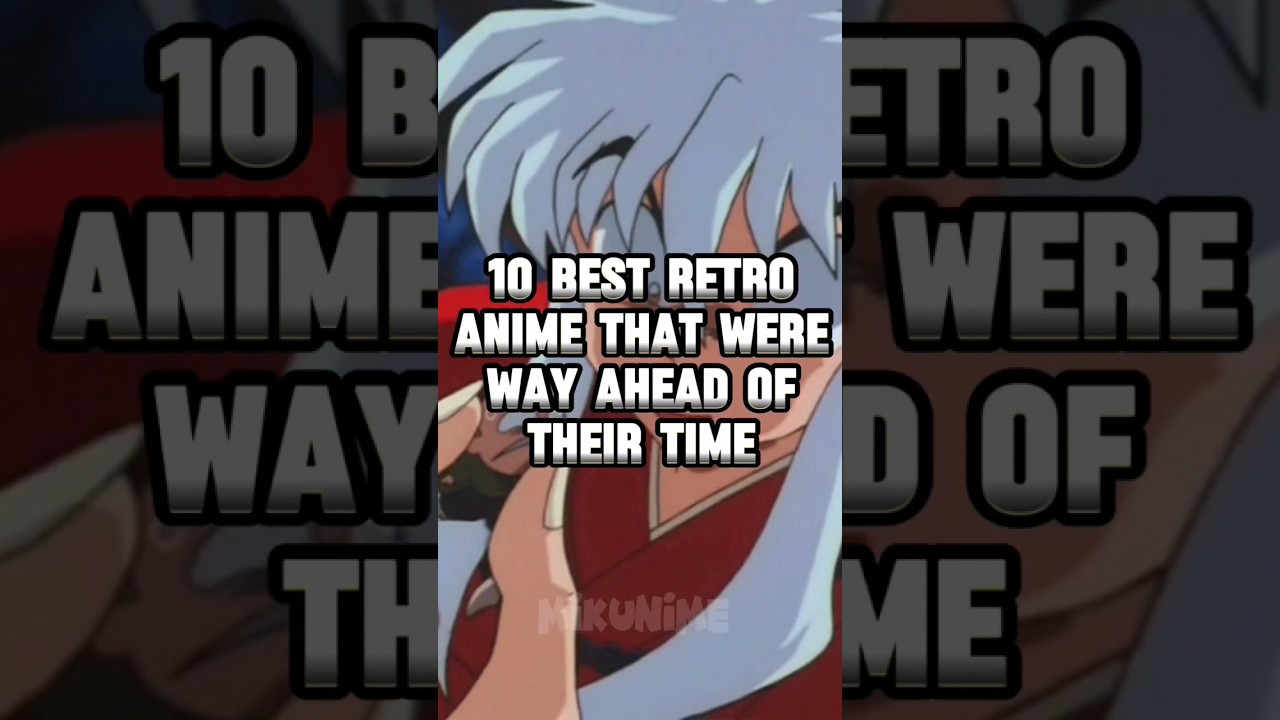 10 Best Retro Anime that were way Ahead of their Time #anime #retro #top10 #inuyasha #akira #shorts