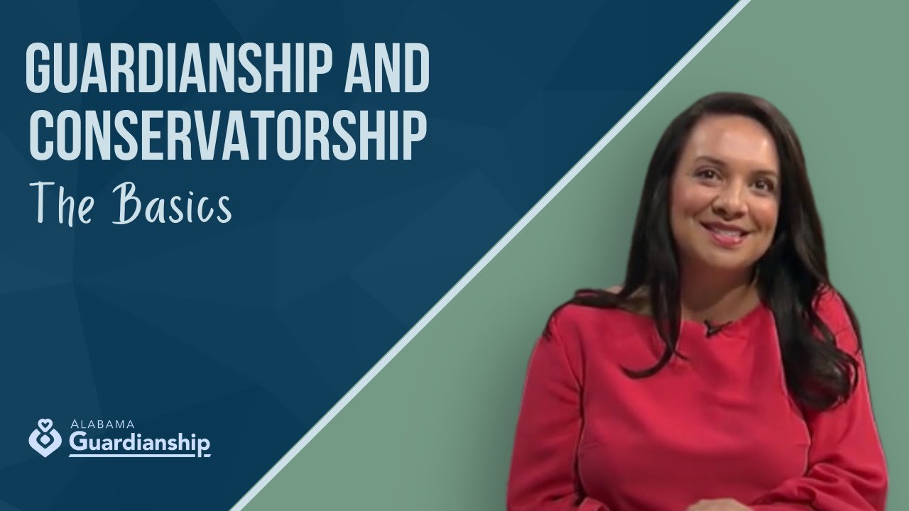 Video 1: Guardianships & Conservatorships in Alabama: The Basics