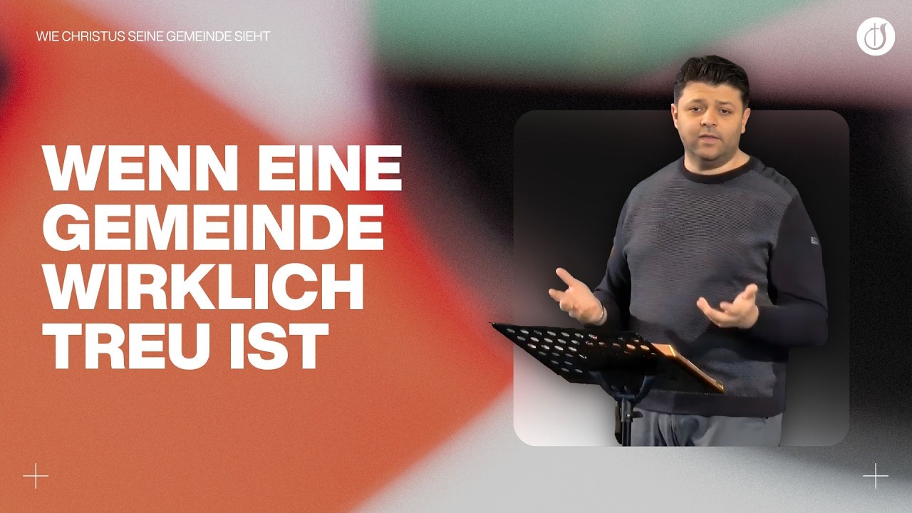 Wenn eine Gemeinde wirklich treu ist // Wie Christus seine Gemeinde sieht (Teil 10)