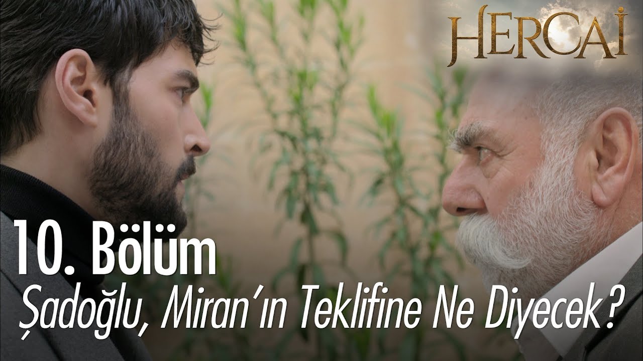 Şadoğlu, Miran'ın teklifine ne cevap verecek - Hercai 10. Bölüm