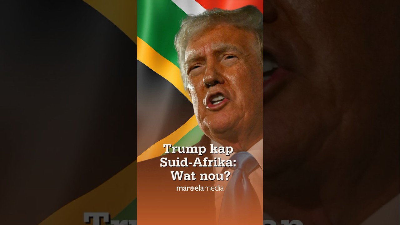 Trump kap Suid-Afrika: Wat nou? #maroelamedia #nuus #SuidAfrica #Amerika