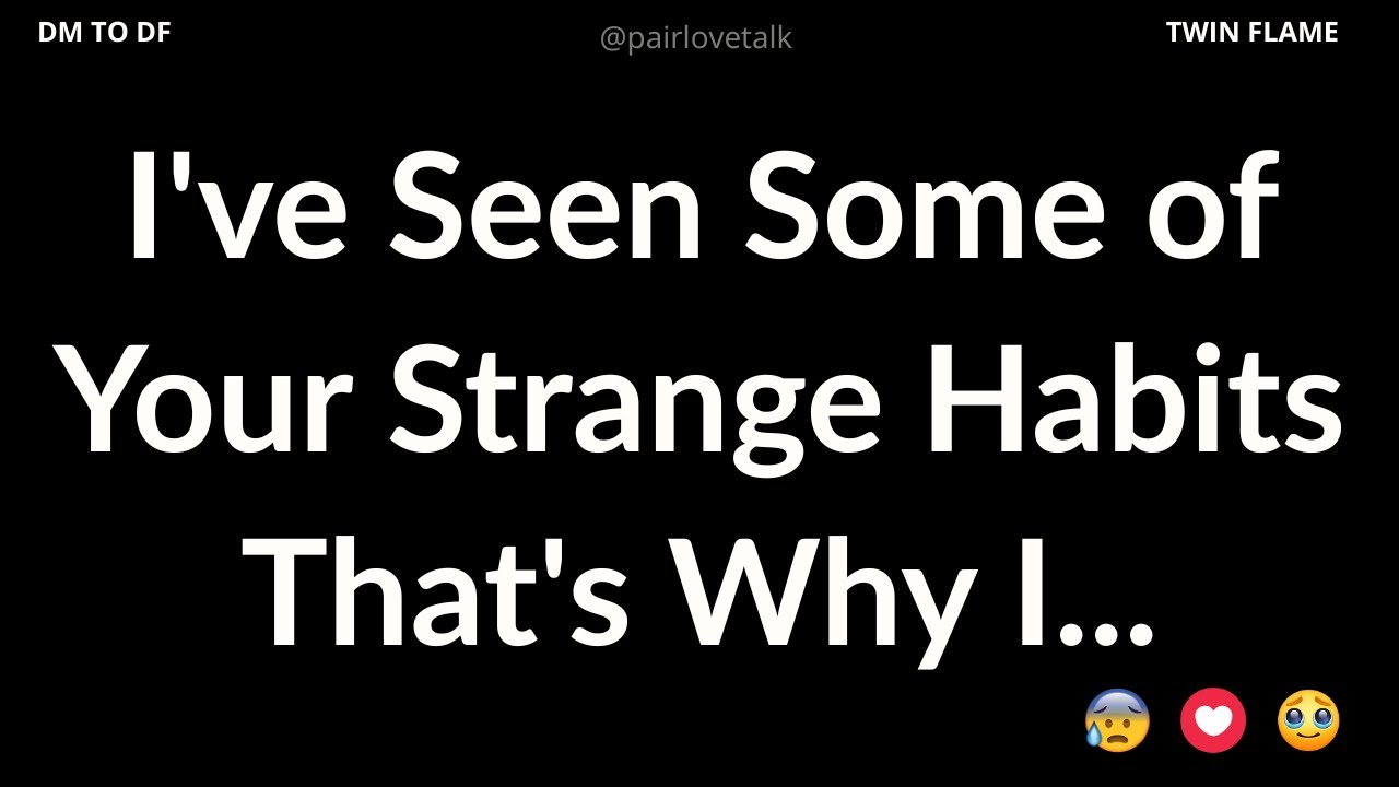 DM 💌 I've Seen Some of Your Strange Habits! That's Why I...🙄 DM TO DF 🖤 Divine Masculine Energy