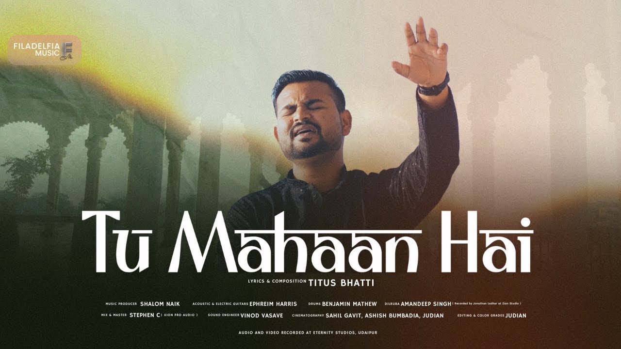 Tu Mahaan Hai | तू महान है | Hindi Christian Song 2024 | Titus Bhatti | Filadelfia Music
