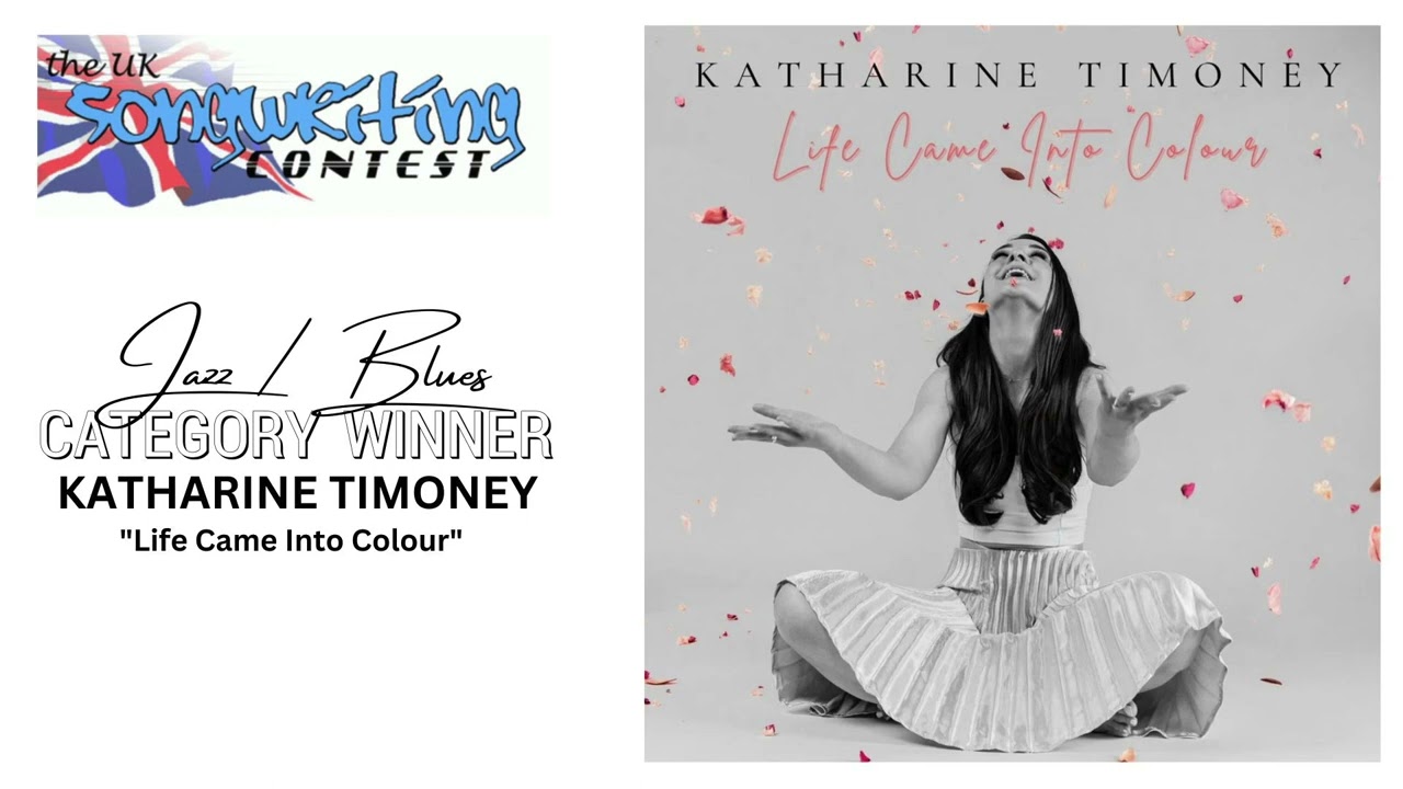 Katharine Timoney - Life Came Into Colour - UKSC 2022 Jazz / Blues Winner