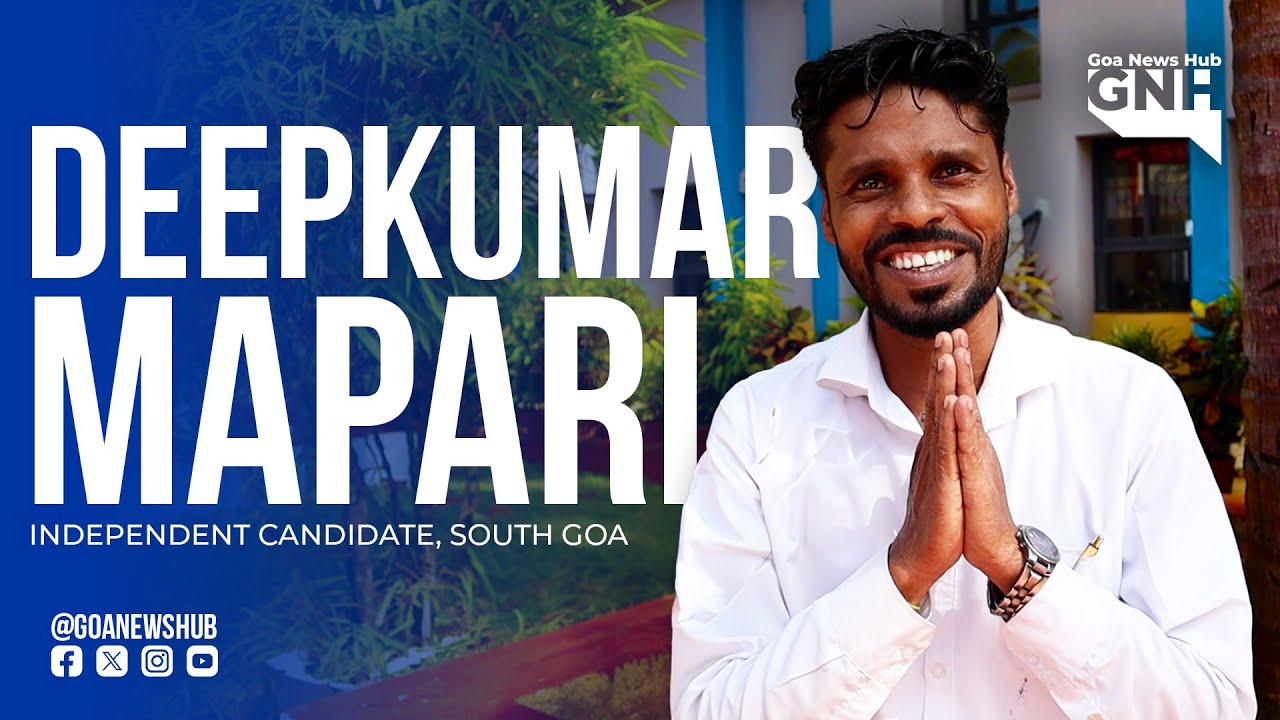 Deepkumar Mapari |  Independent Candidate, South Goa | GNH