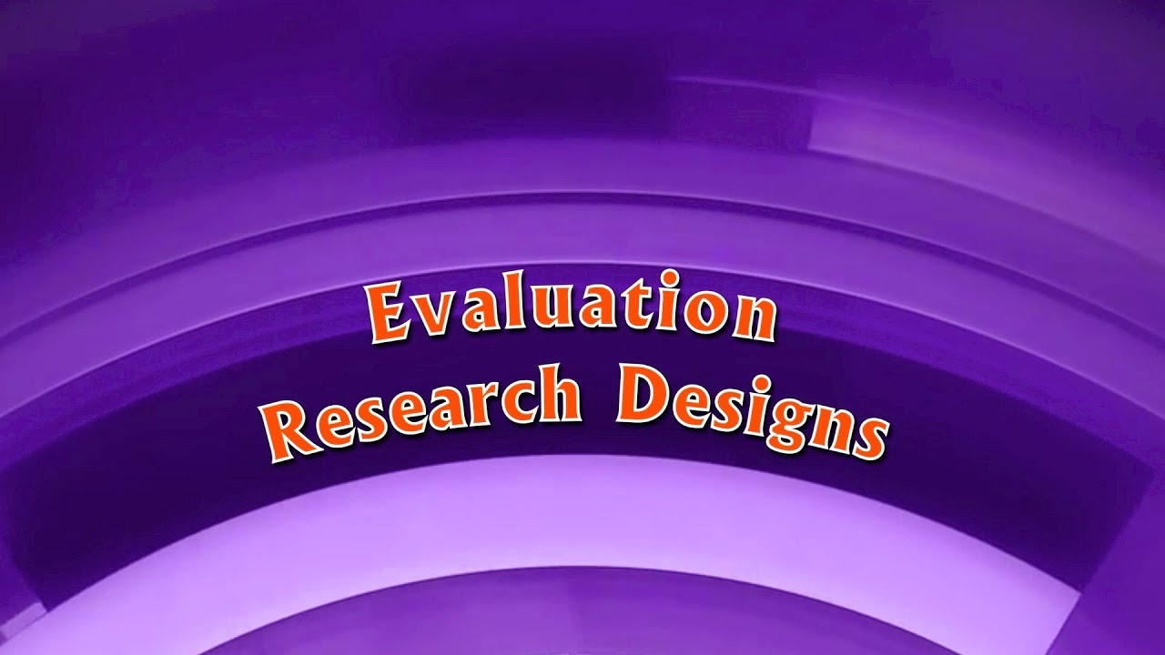 Evaluation Research Designs