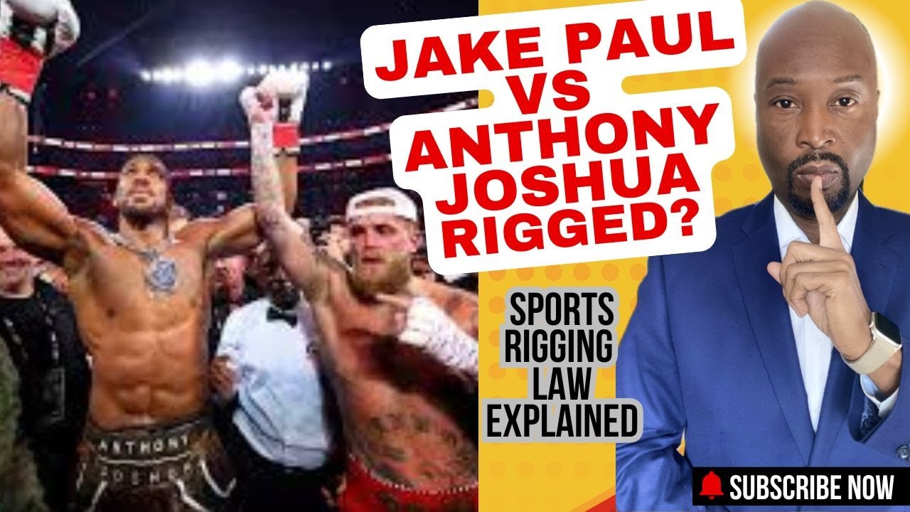Jake Paul vs Anthony Joshua Rigged? FBI, Federal Law & State Sports Rigging Laws Explained