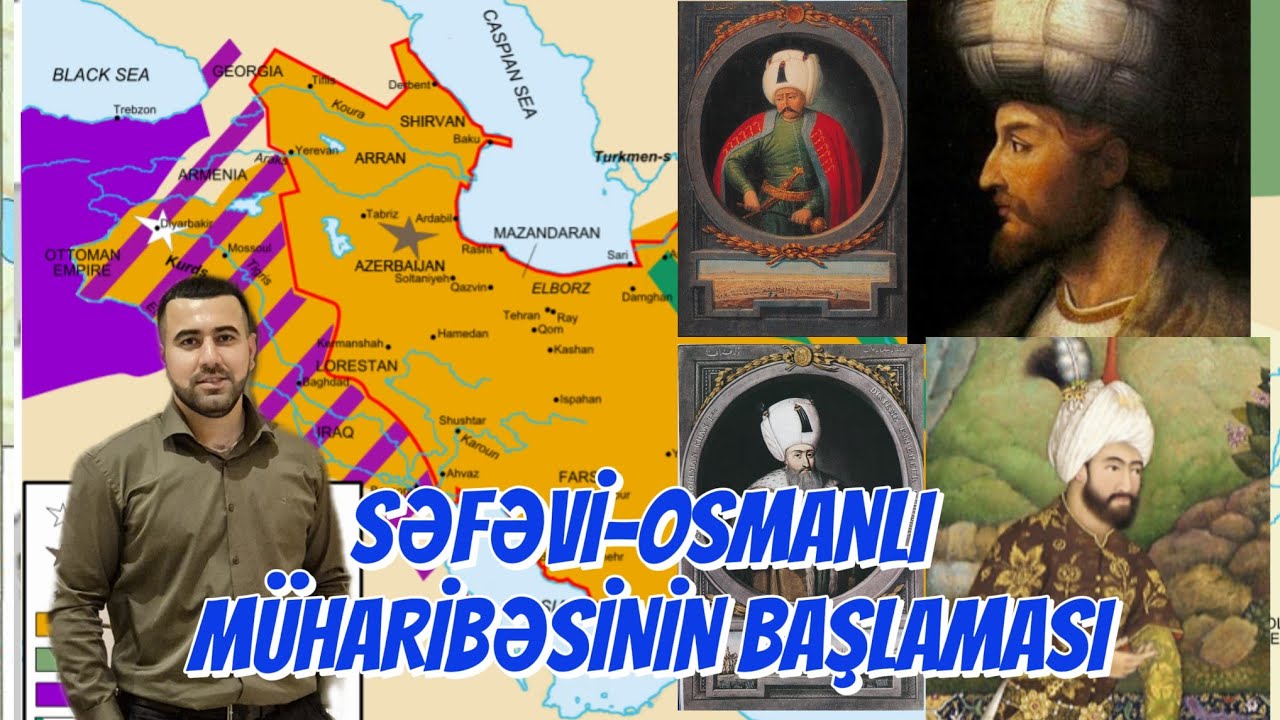 AZƏRBAYCAN TARİXİ DƏRS 26 | SƏFƏVİ-OSMANLI MÜHARİBƏSİNİN BAŞLANMASI