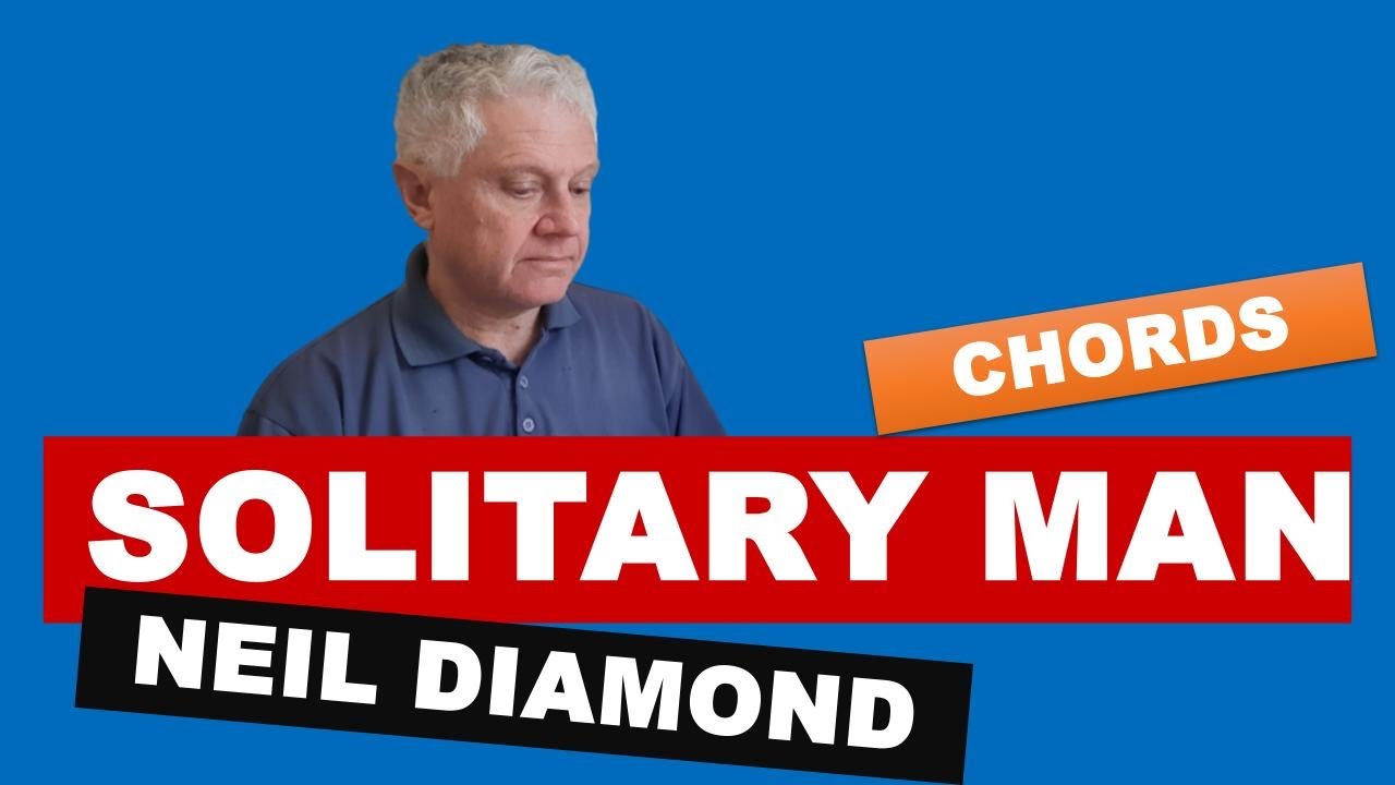 Solitary Man by Neil Diamond - Cover. Chords included