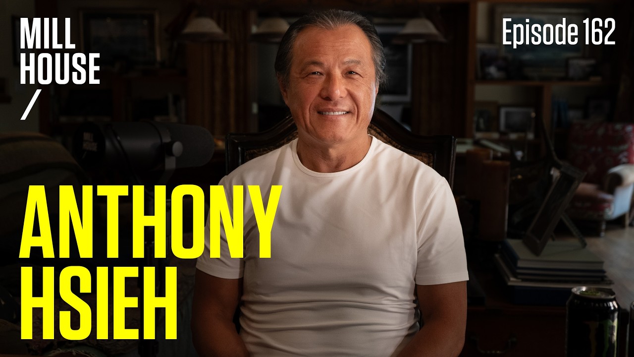 Anthony Hsieh | Mill House Podcast - Episode 162