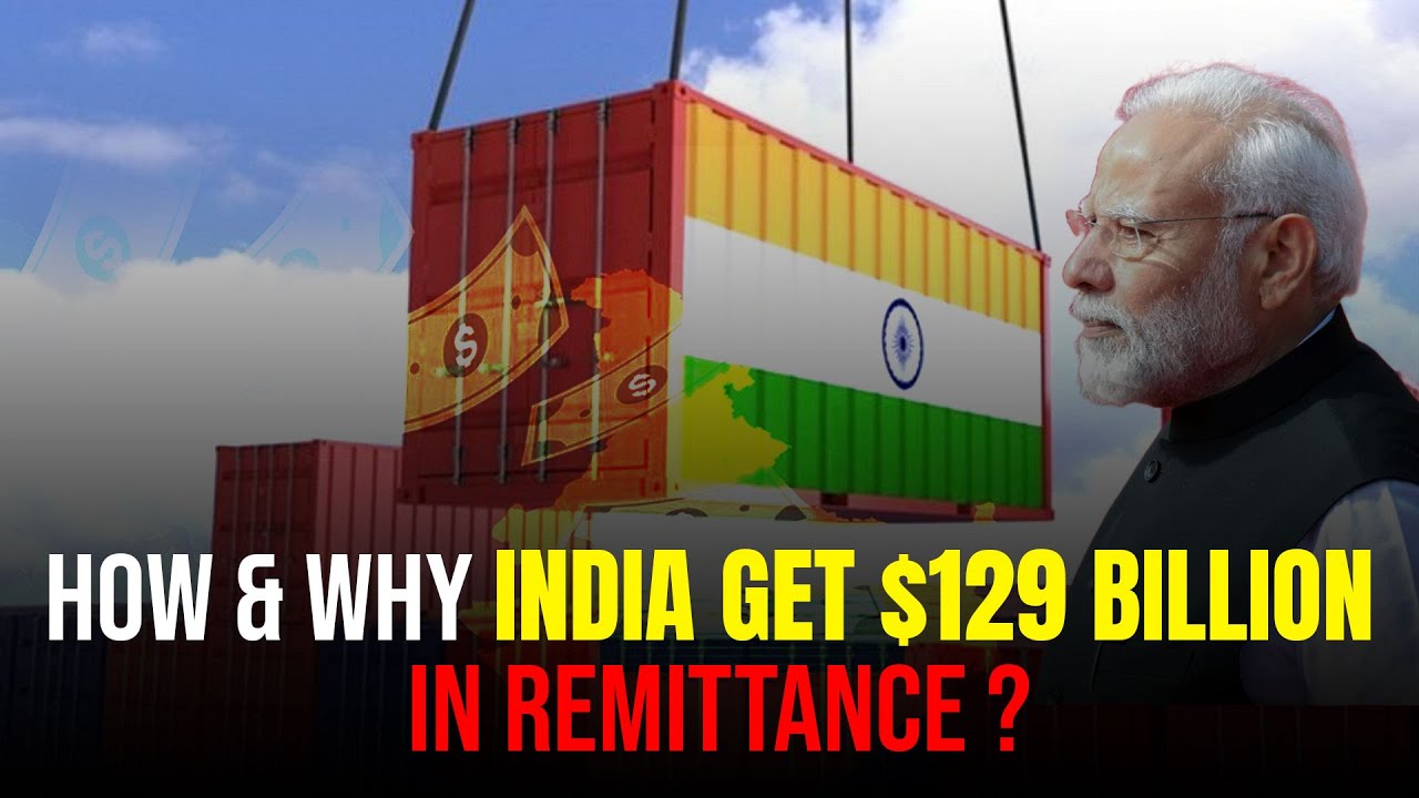 How and Why India Get $129 Billion in Remittance ?
