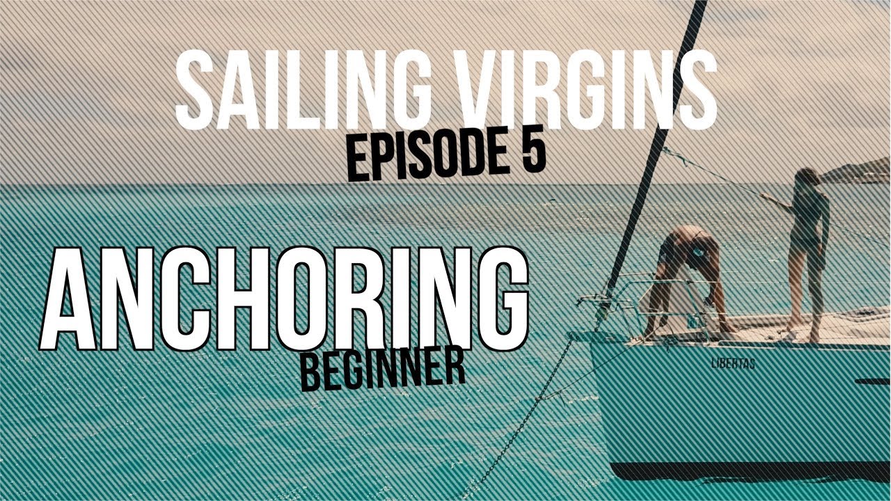 How To Anchor (Sailing Virgins) Ep.05