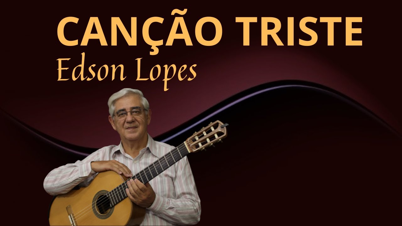 Canção Triste by Edson Lopes, performed by Edson Lopes