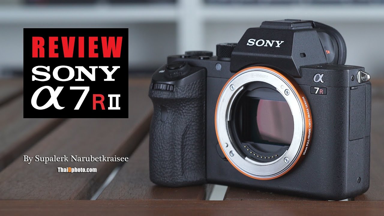 Review Sony A7RII  [Thai] By ThaiDphoto