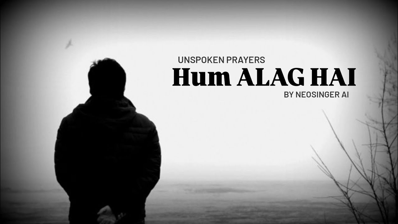 HUM ALAG HAI - Unspoken Prayers || Official Music Video || Best One-sided love song || NeoSinger AI 