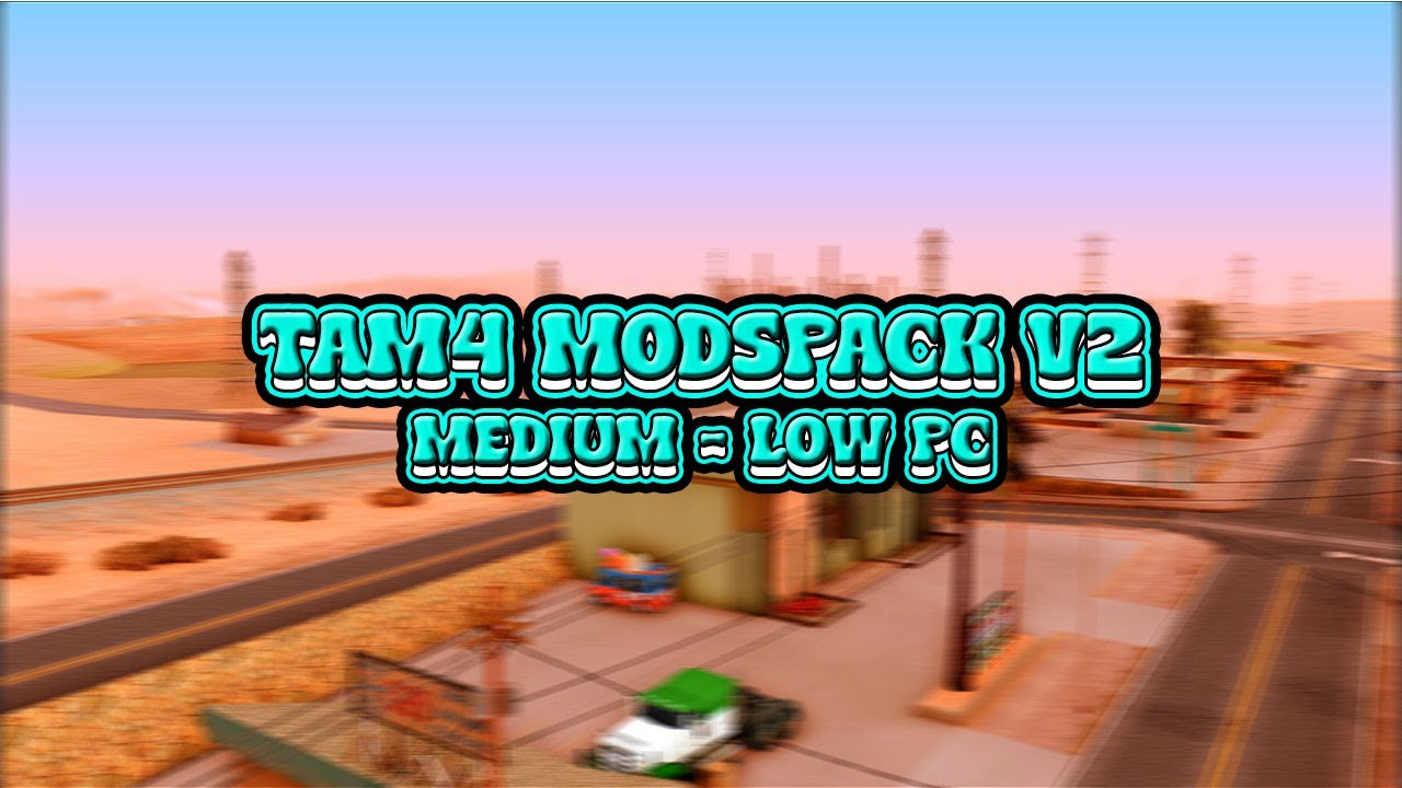 MODPACK GTA SAMP MEDIUM - LOW PC | TAM4 MODPACK V2