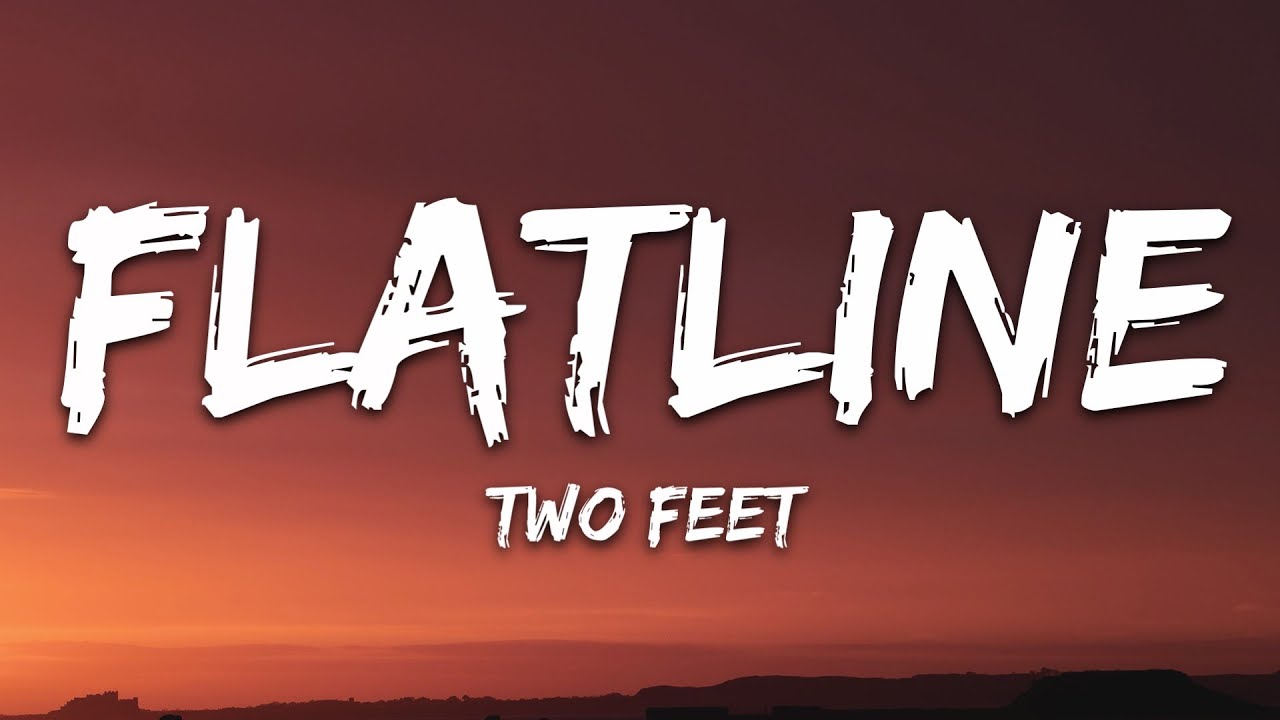 Two Feet - Flatline (Lyrics)