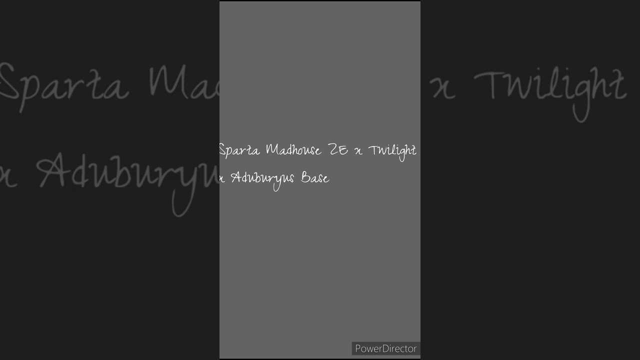 Sparta Madhouse ZE x Twilight x Aduburyus Base (-Reupload-)