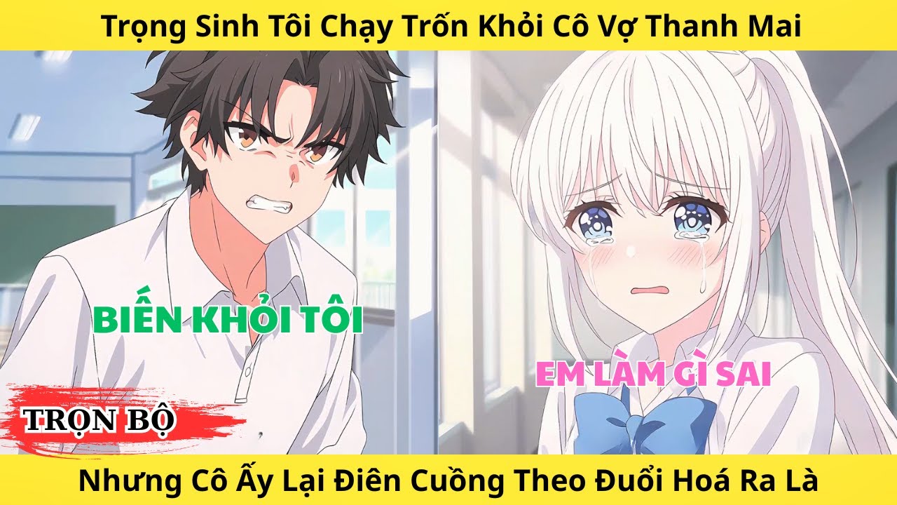 Full | Trọng Sinh Tôi Rời Xa Cô Vợ Thanh Mai Nhưng Cô Ấy Lại Điên Cuồng Theo Đuổi Hoá Ra Là Vì...