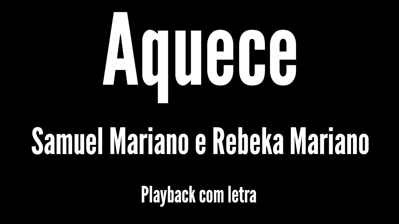 Aquece -Samuel Mariano e Rebeka Mariano - playback com letra