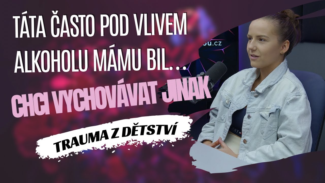 TRAUMA Z DĚTSTVÍ #23 | VALERIE: Táta často pod vlivem alkoholu mámu bil, chci vychovávat jinak.