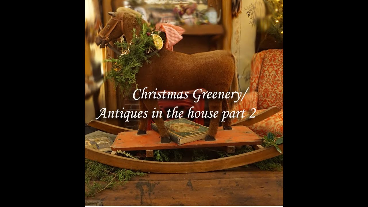 Christmas Greenery and Part 2 of Antiques in this old house