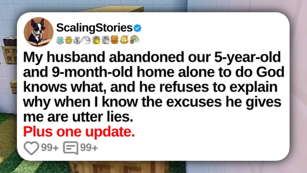 My Husband Abandoned Our 5-Year-Old and 9-Month-Old Home Alone... | Reddit Updates