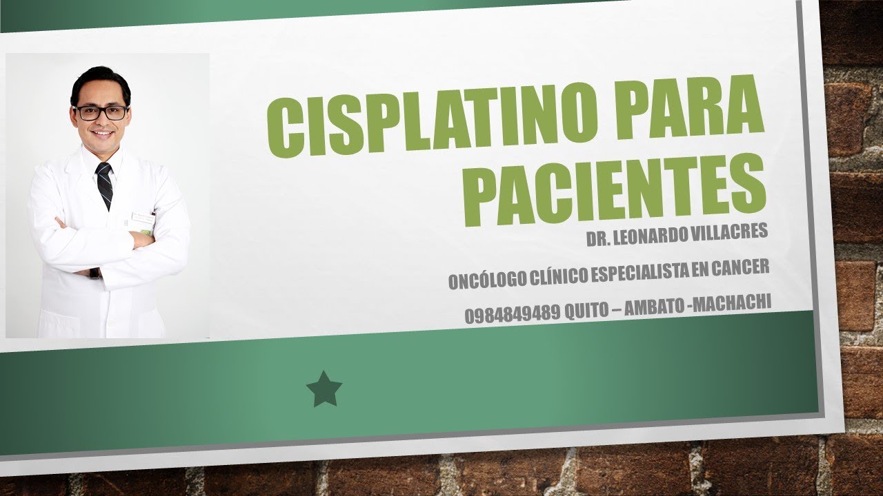 Mi quimioterapia tiene Cisplatino