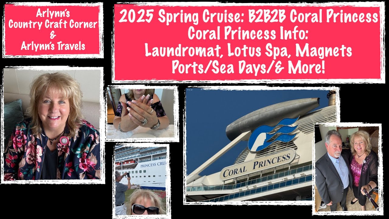 ⚓️ 2025 B2B2B Cruise - Coral Princess Info - Laundromat, Lotus Spa, Magnets, Ports, & More! ⚓️