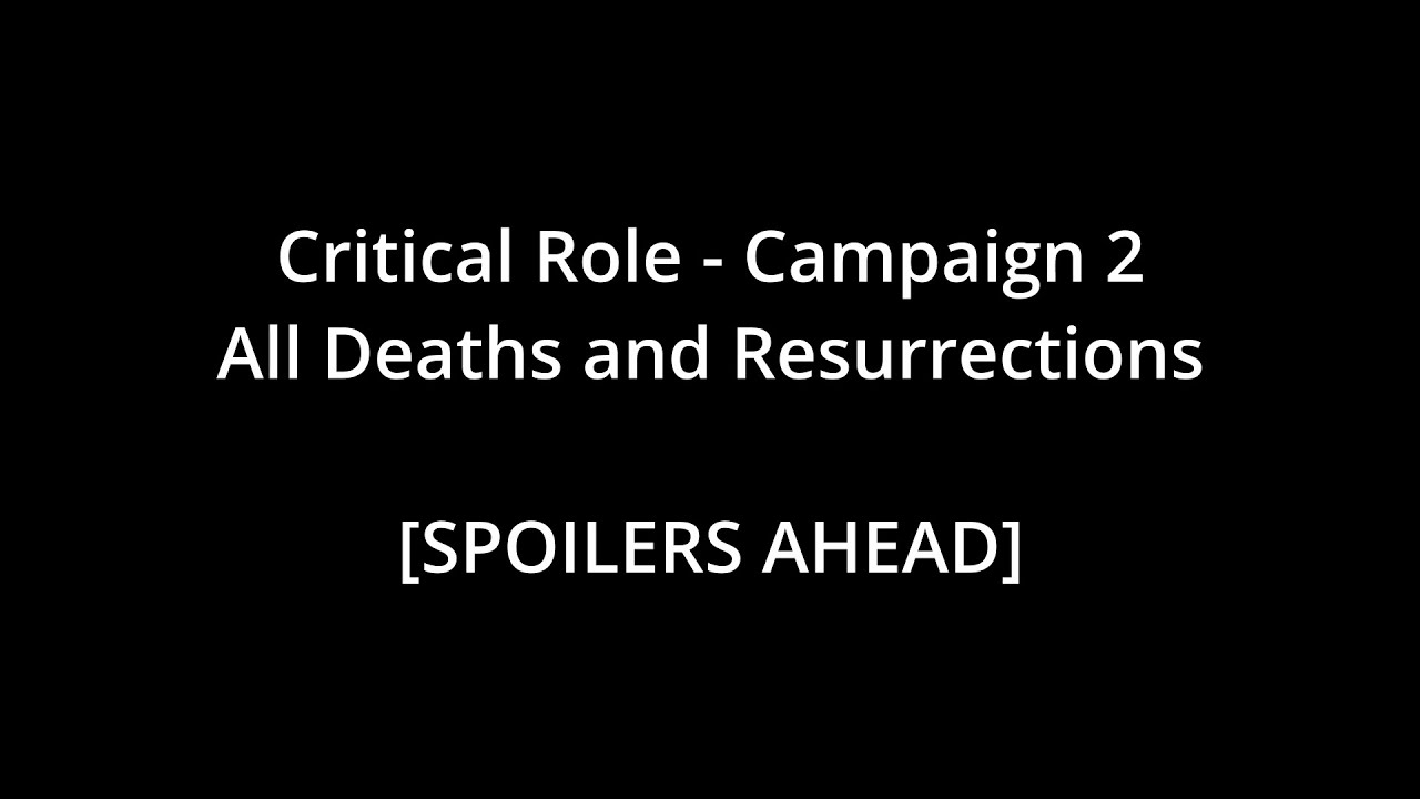 Campaign 2 - All Deaths and Resurrections (Critical Role)