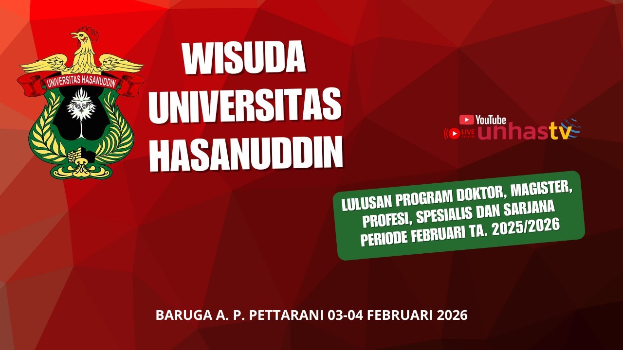 WISUDA UNIVERSITAS HASANUDDIN PERIODE FEBRUARI TAHUN AKADEMIK 2025 - 2026
