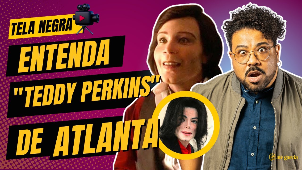 ATLANTA: TUDO SOBRE TEDDY PERKINS | Alê Garcia