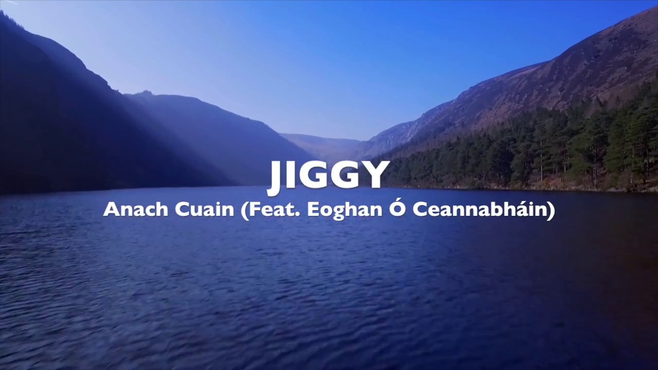 Jiggy - Anach Cuain