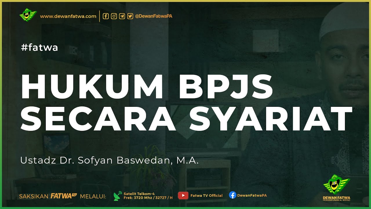 044 Fatwa Hukum BPJS secara Syariat - Dr. Sofyan Baswedan, M.A. حَفِظَهُ اللهُ