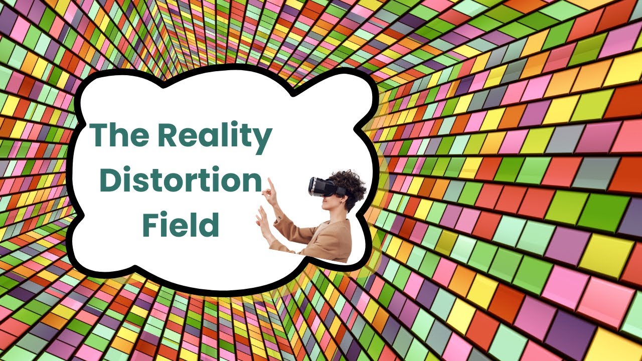 How To Deal With A Reality Distortion Field