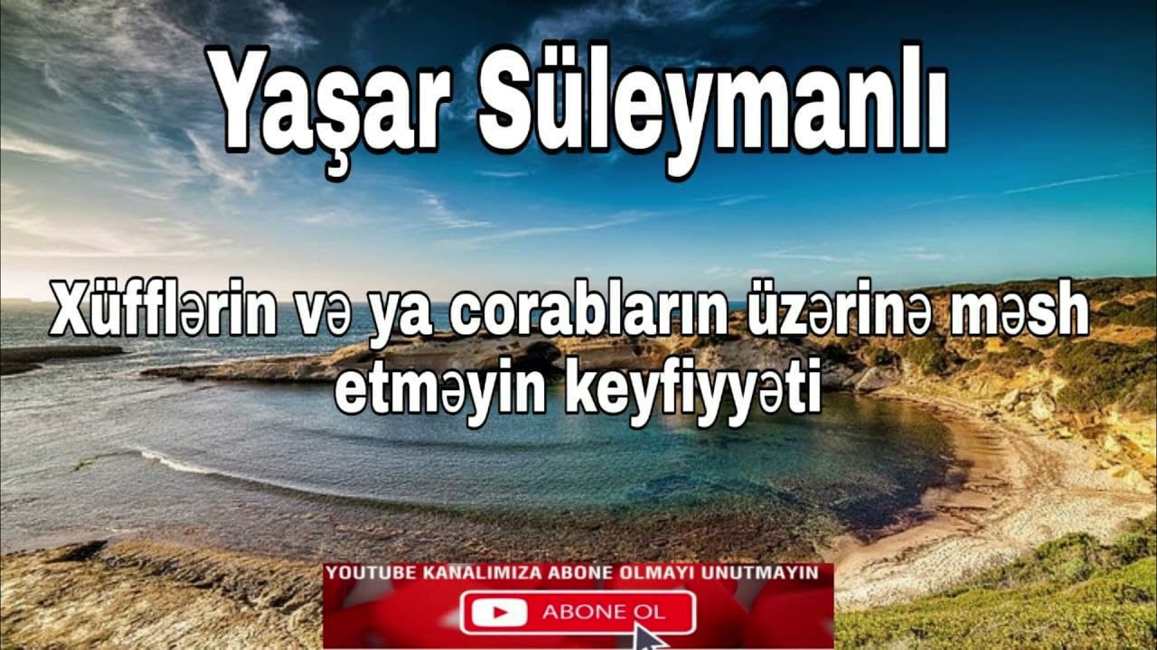 Yaşar Süleymanlı - Xüfflərin və ya corabların üzərinə məsh etməyin keyfiyyəti