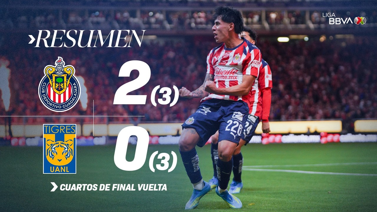 CHIVAS 2-0 TIGRES | &iexcl;El Reba&ntilde;o es Semifinalista! | ConM&eacute;xico C26